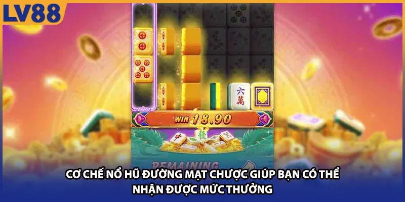 Cơ chế nổ hũ đường mạt chược giúp bạn có thể nhận được mức thưởng